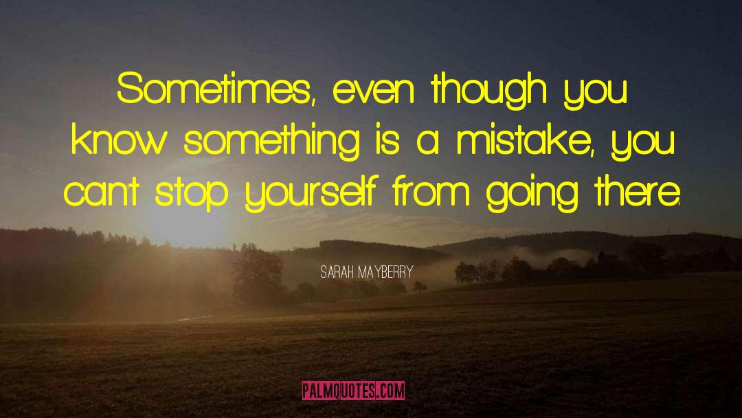 Sarah Mayberry Quotes: Sometimes, even though you know