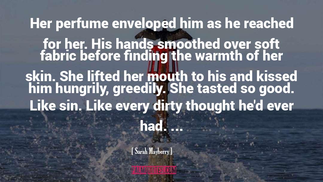 Sarah Mayberry Quotes: Her perfume enveloped him as