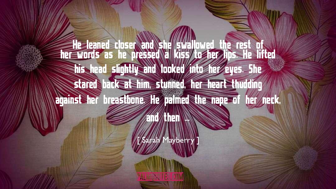 Sarah Mayberry Quotes: He leaned closer and she