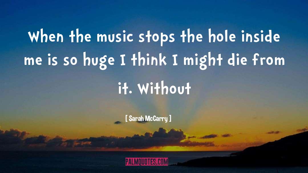 Sarah McCarry Quotes: When the music stops the