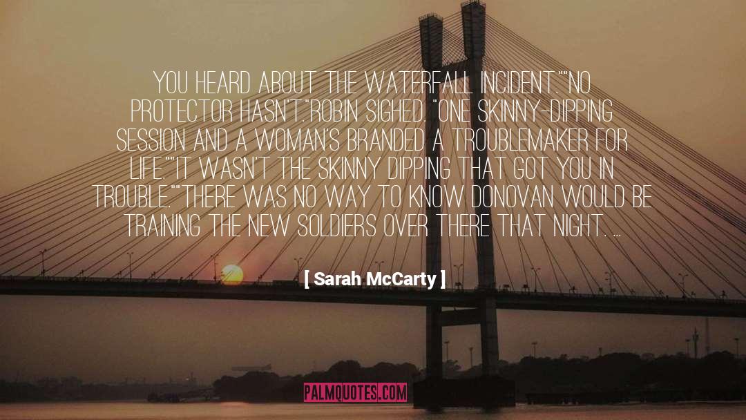 Sarah McCarty Quotes: You heard about the waterfall