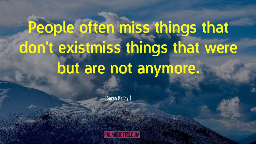 Sarah McCoy Quotes: People often miss things that