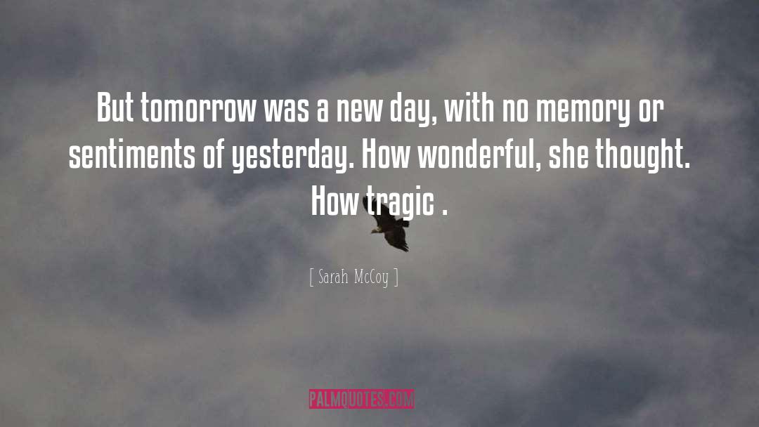 Sarah McCoy Quotes: But tomorrow was a new