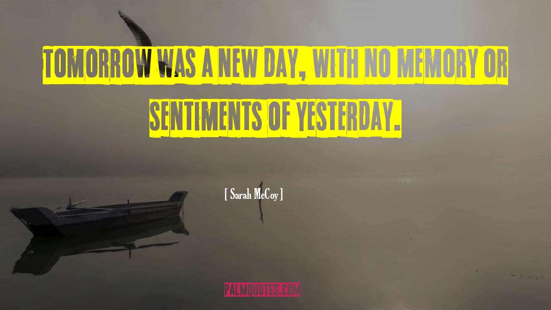 Sarah McCoy Quotes: Tomorrow was a new day,