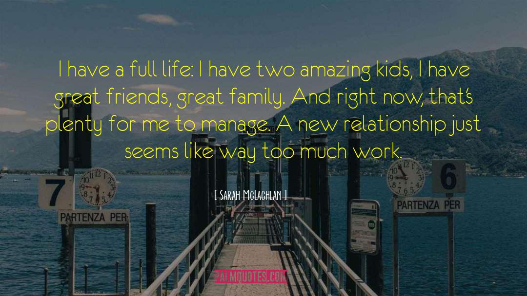 Sarah McLachlan Quotes: I have a full life:
