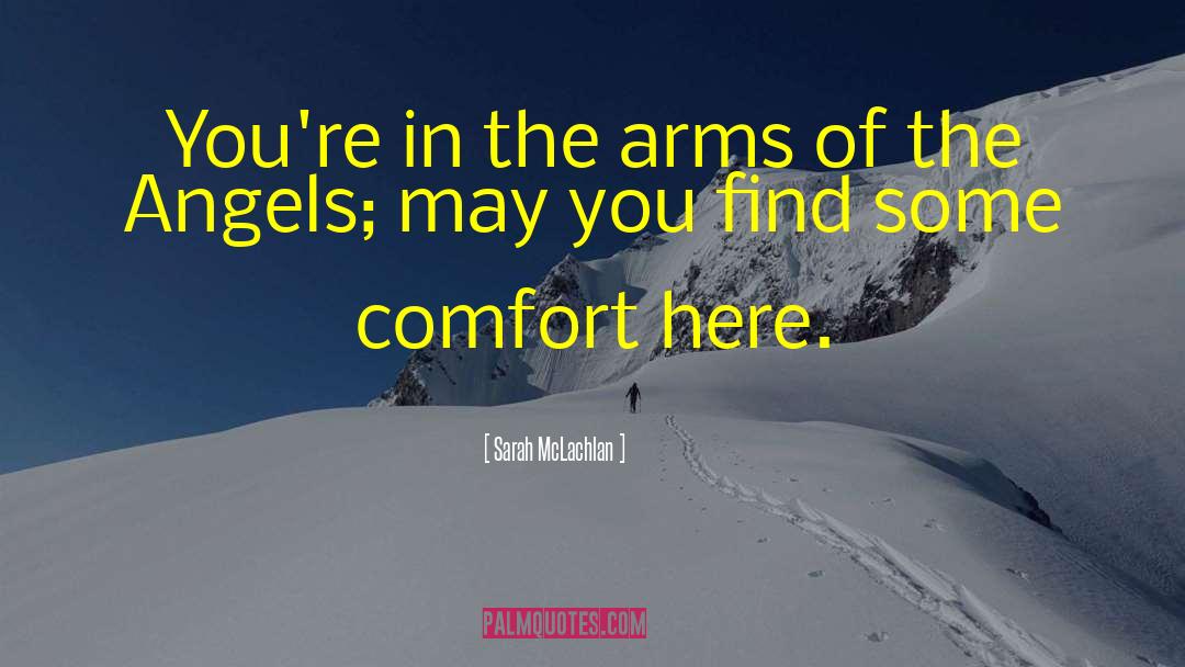 Sarah McLachlan Quotes: You're in the arms of