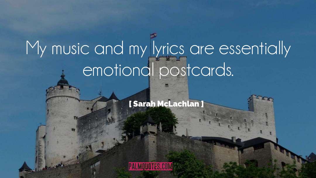 Sarah McLachlan Quotes: My music and my lyrics