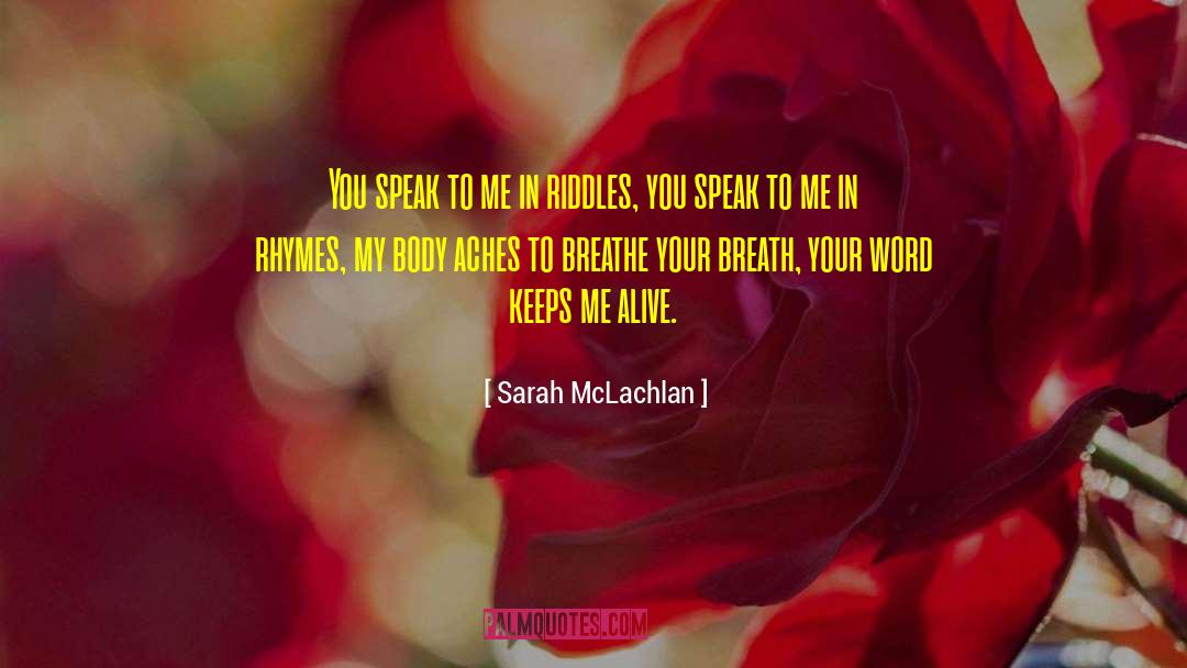 Sarah McLachlan Quotes: You speak to me in