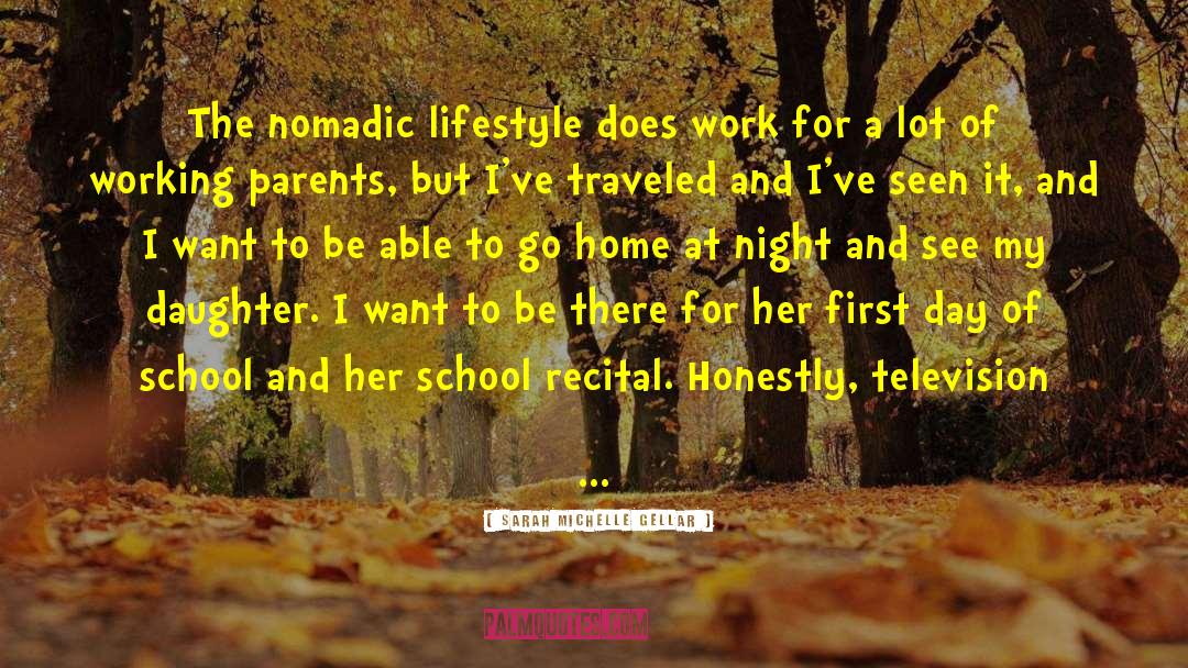 Sarah Michelle Gellar Quotes: The nomadic lifestyle does work