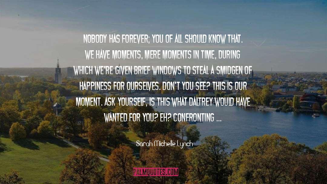Sarah Michelle Lynch Quotes: Nobody has forever; you of