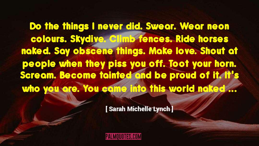 Sarah Michelle Lynch Quotes: Do the things I never