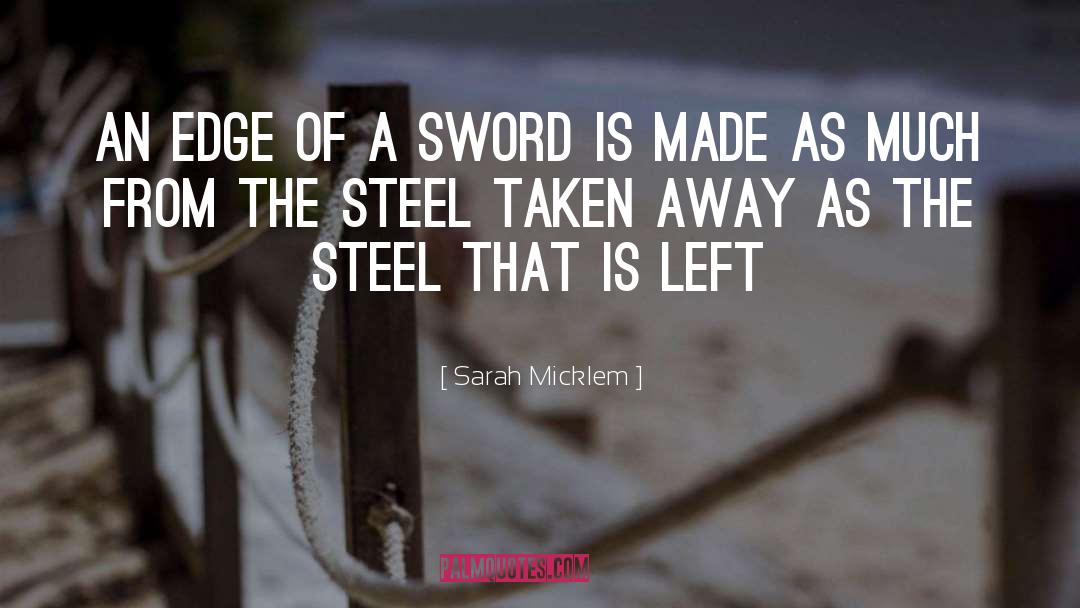 Sarah Micklem Quotes: An edge of a sword