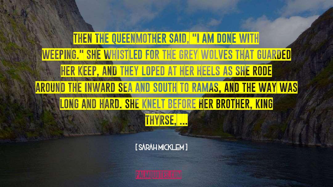 Sarah Micklem Quotes: Then the queenmother said, 