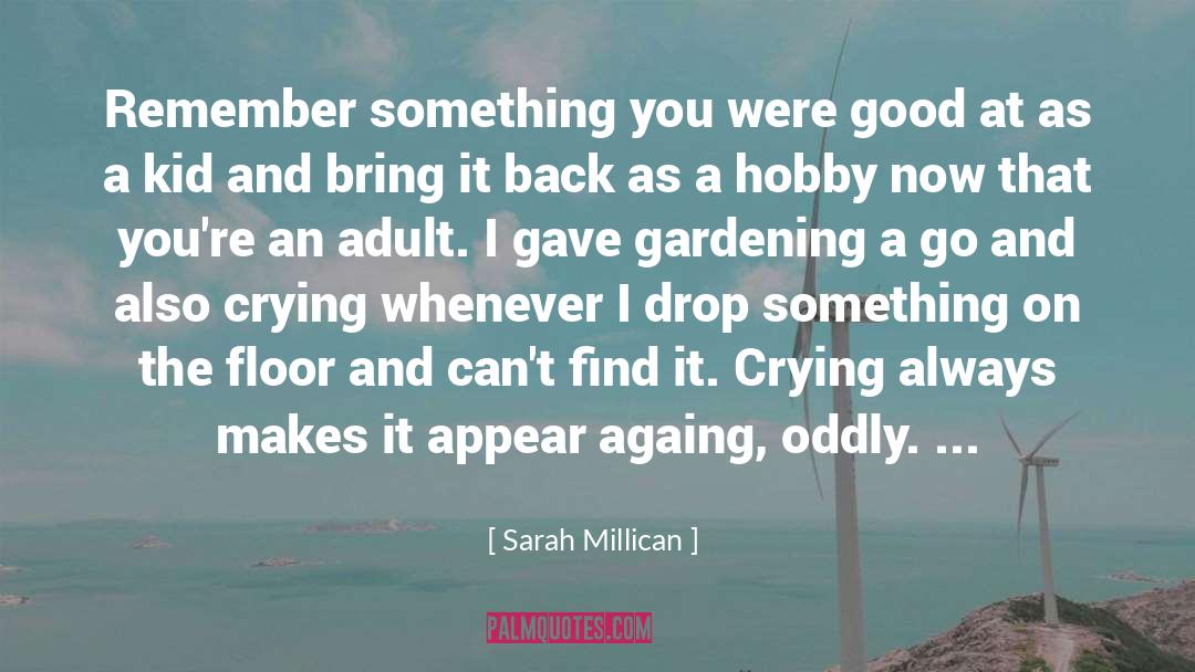 Sarah Millican Quotes: Remember something you were good