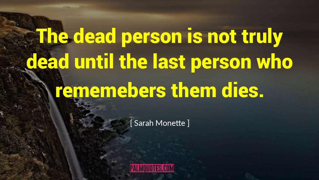 Sarah Monette Quotes: The dead person is not