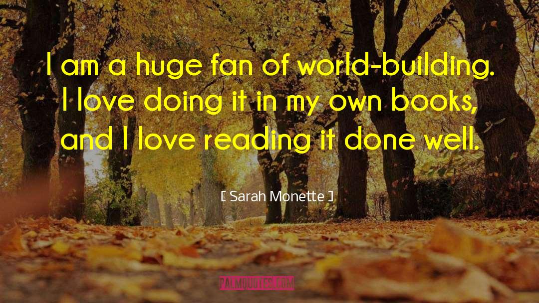 Sarah Monette Quotes: I am a huge fan