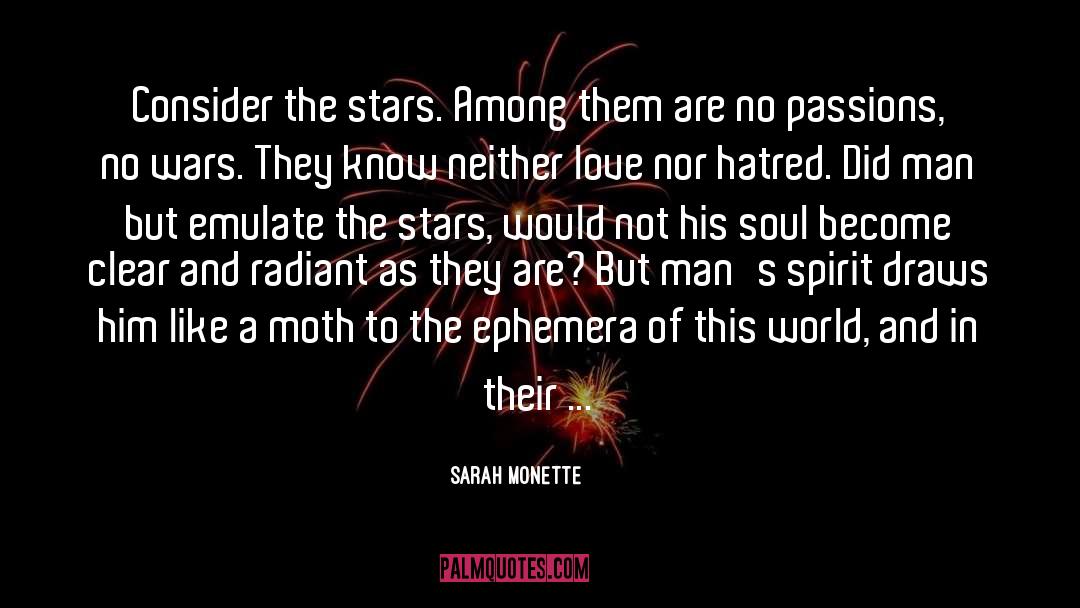 Sarah Monette Quotes: Consider the stars. Among them