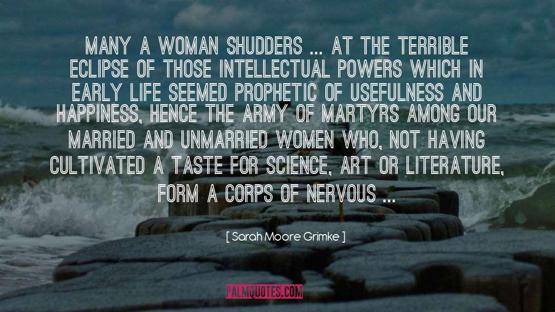 Sarah Moore Grimke Quotes: Many a woman shudders ...