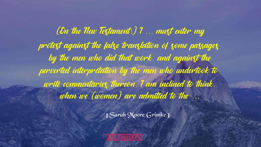 Sarah Moore Grimke Quotes: [On the New Testament:] I