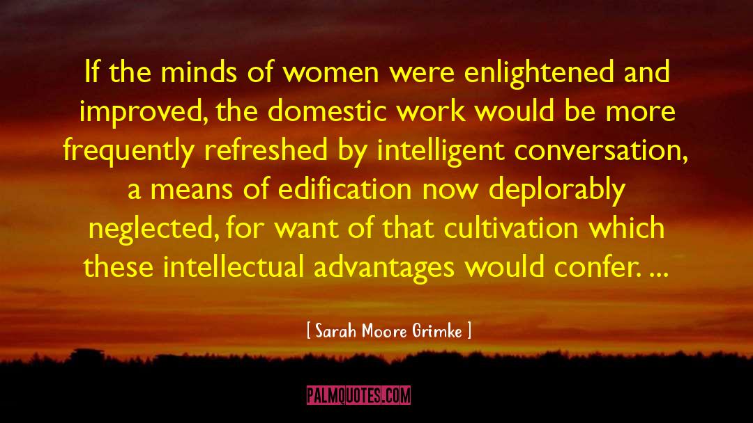 Sarah Moore Grimke Quotes: If the minds of women