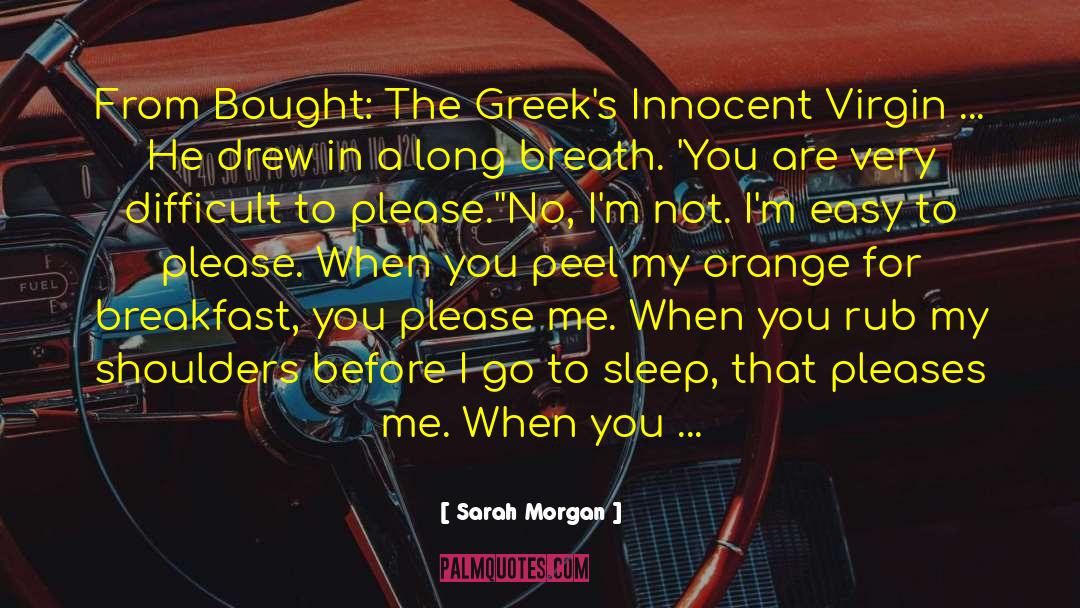 Sarah Morgan Quotes: From Bought: The Greek's Innocent