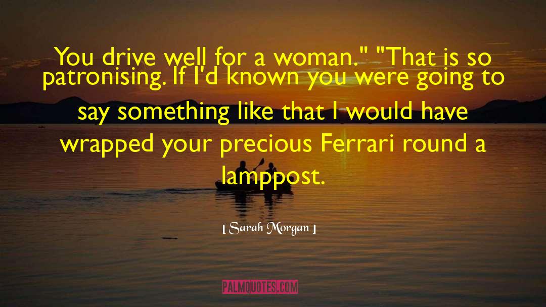Sarah Morgan Quotes: You drive well for a
