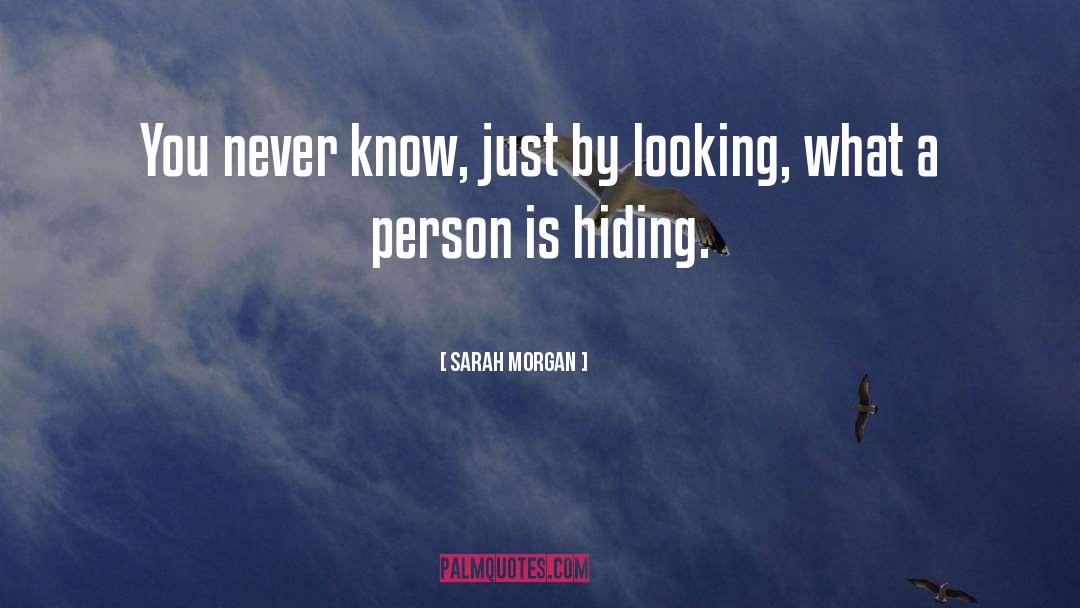 Sarah Morgan Quotes: You never know, just by