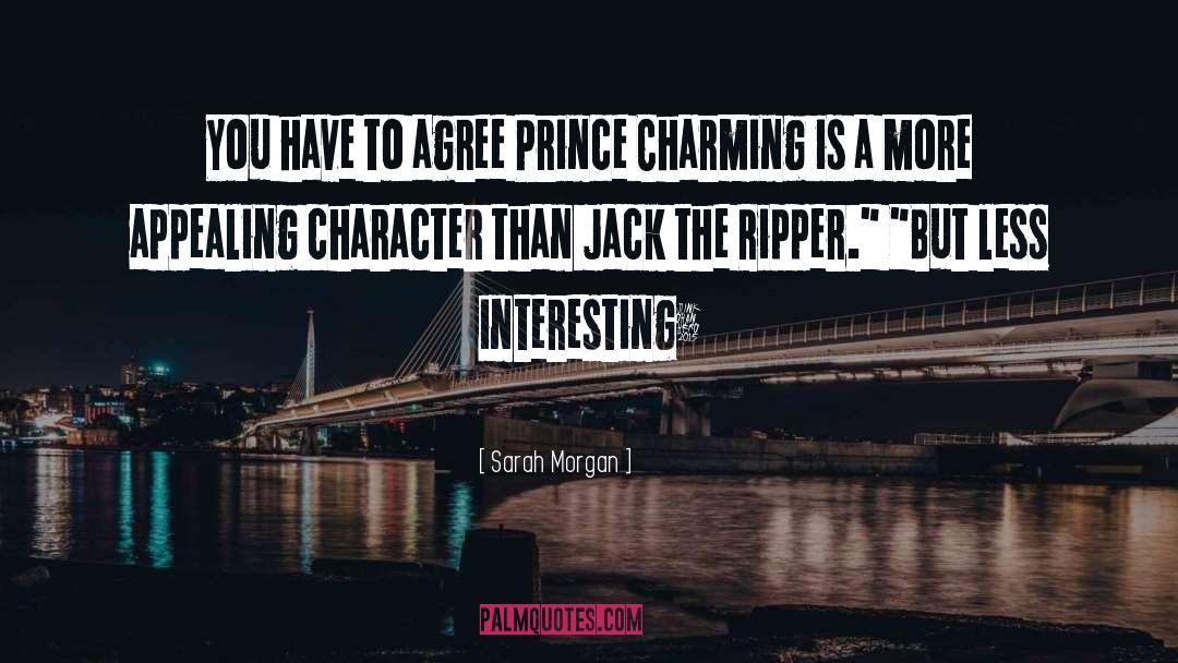 Sarah Morgan Quotes: You have to agree Prince