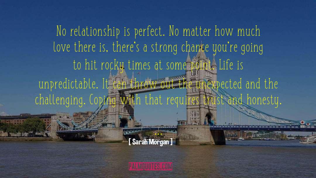 Sarah Morgan Quotes: No relationship is perfect. No