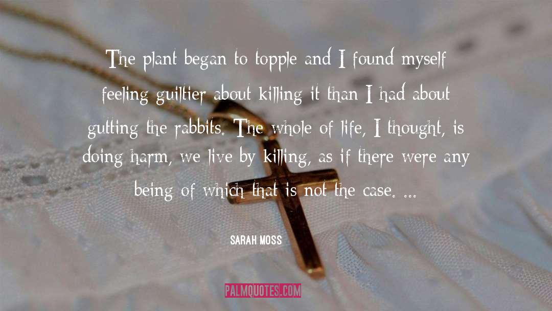 Sarah Moss Quotes: The plant began to topple