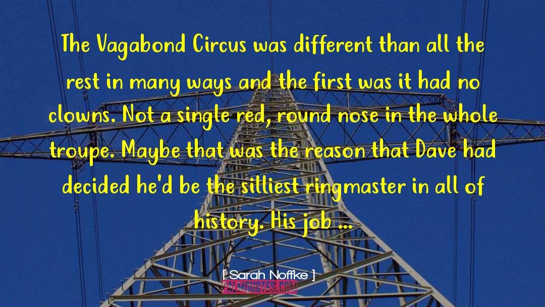 Sarah Noffke Quotes: The Vagabond Circus was different