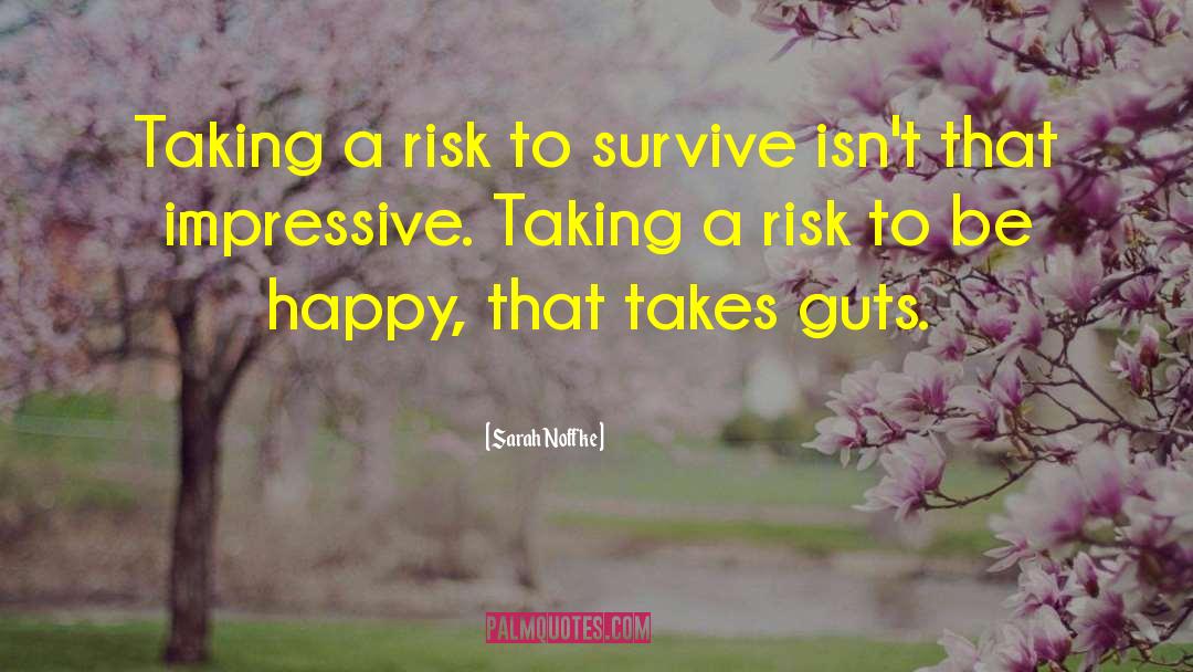 Sarah Noffke Quotes: Taking a risk to survive