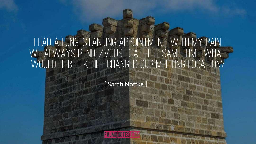 Sarah Noffke Quotes: I had a long-standing appointment