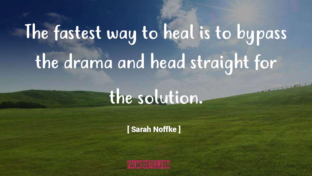 Sarah Noffke Quotes: The fastest way to heal