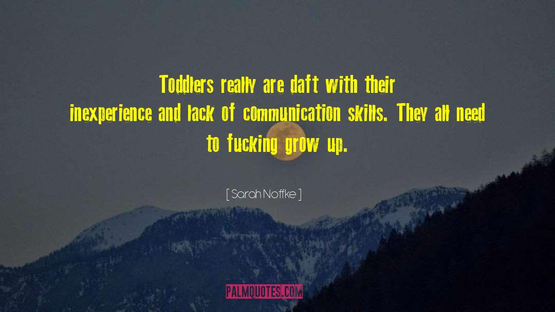 Sarah Noffke Quotes: Toddlers really are daft with