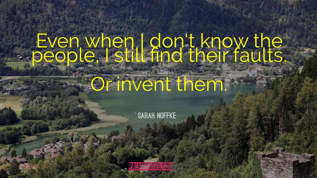 Sarah Noffke Quotes: Even when I don't know