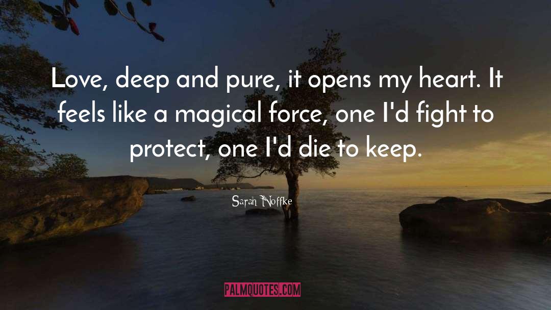 Sarah Noffke Quotes: Love, deep and pure, it