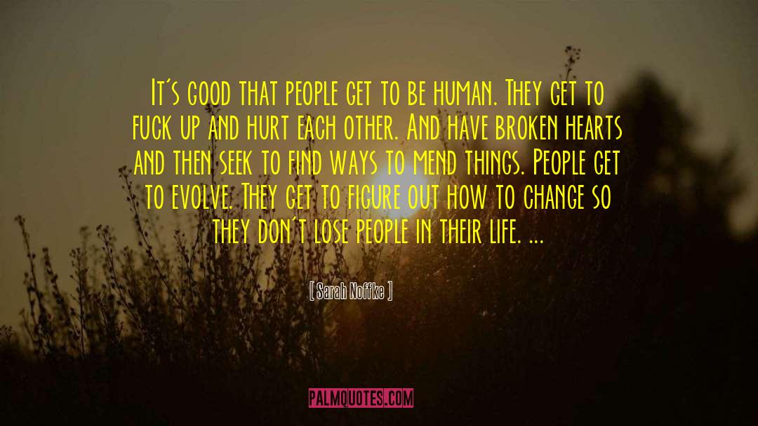 Sarah Noffke Quotes: It's good that people get