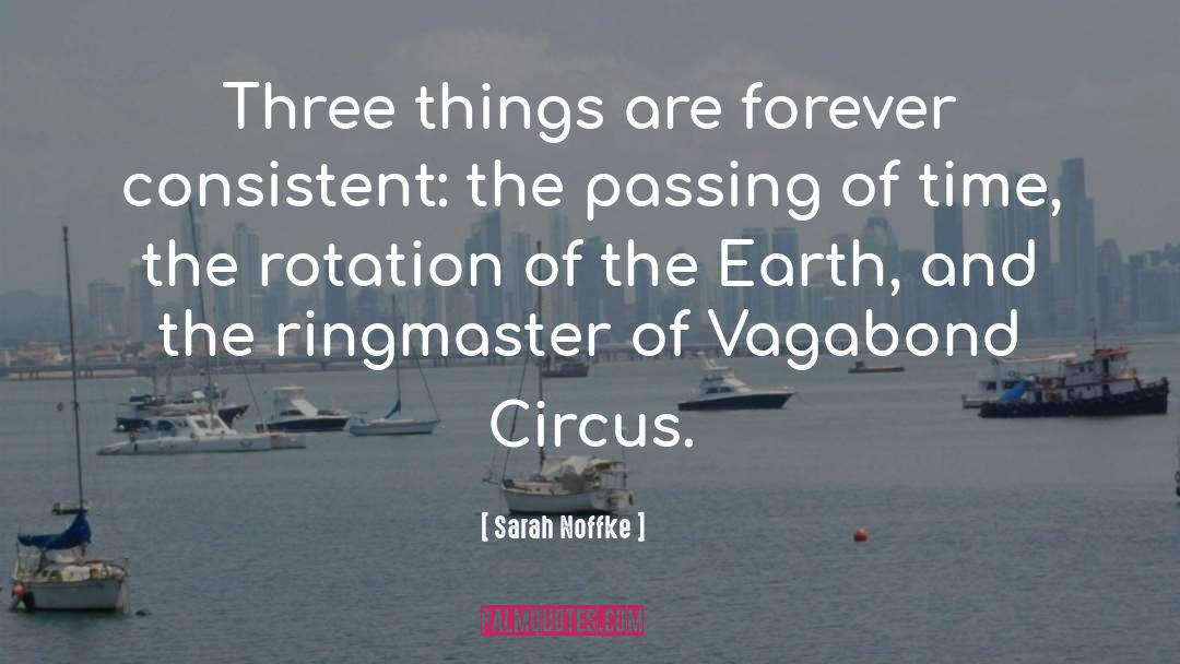 Sarah Noffke Quotes: Three things are forever consistent: