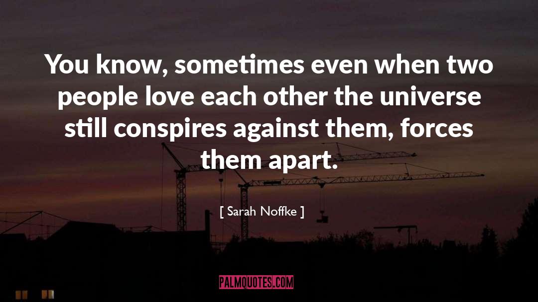 Sarah Noffke Quotes: You know, sometimes even when