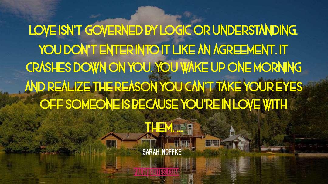 Sarah Noffke Quotes: Love isn't governed by logic