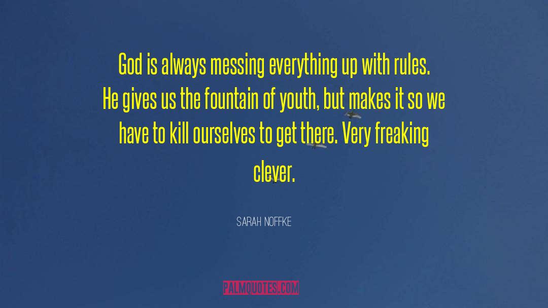 Sarah Noffke Quotes: God is always messing everything