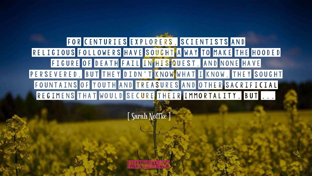 Sarah Noffke Quotes: For centuries explorers, scientists and