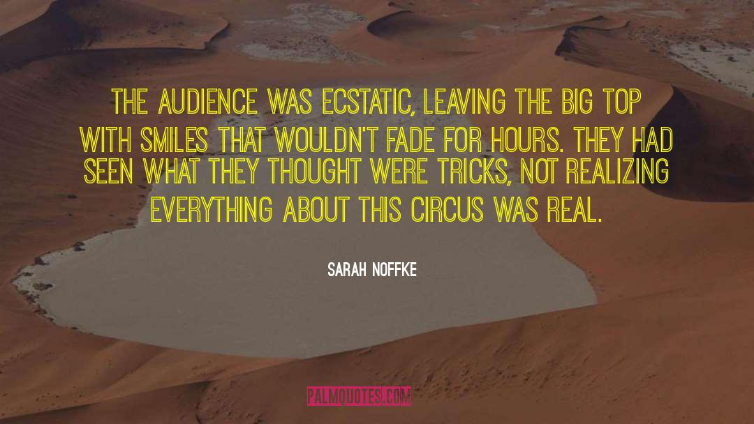 Sarah Noffke Quotes: The audience was ecstatic, leaving