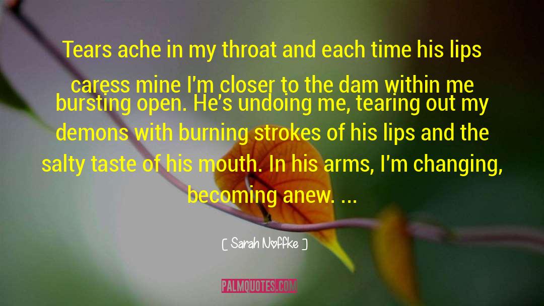 Sarah Noffke Quotes: Tears ache in my throat