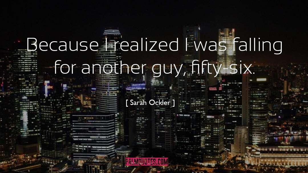 Sarah Ockler Quotes: Because I realized I was