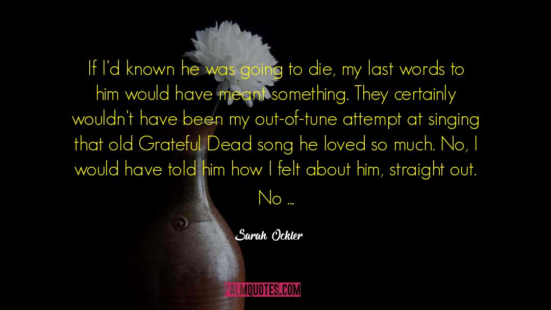 Sarah Ockler Quotes: If I'd known he was
