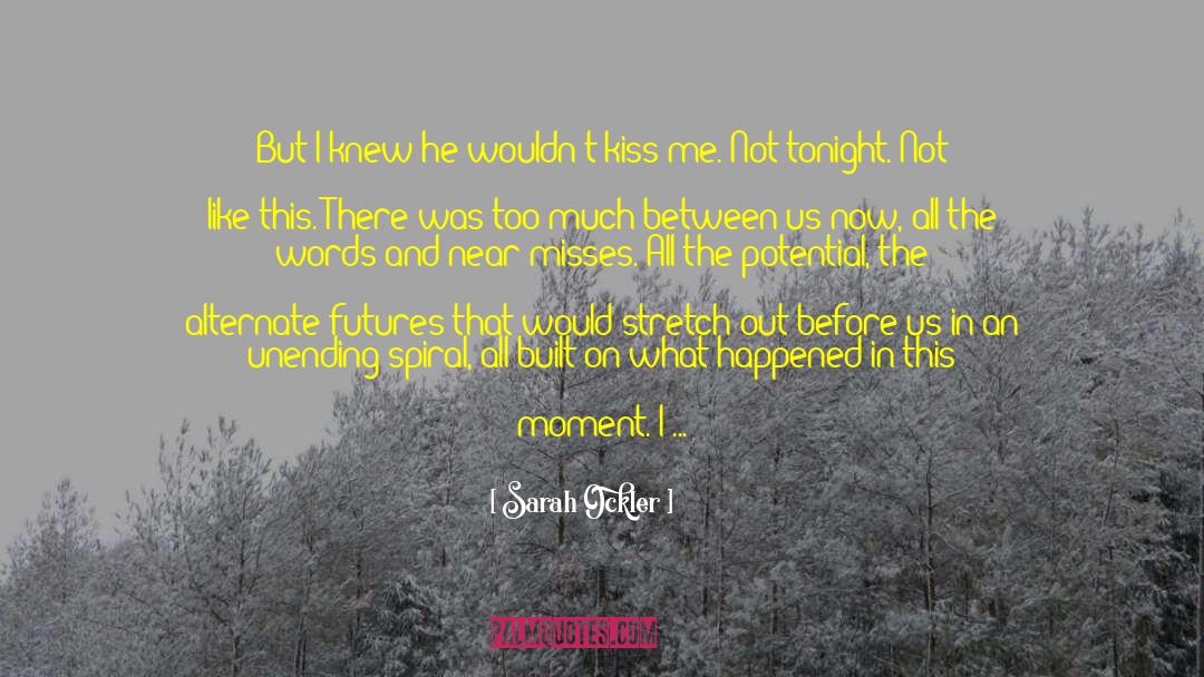 Sarah Ockler Quotes: But I knew he wouldn't