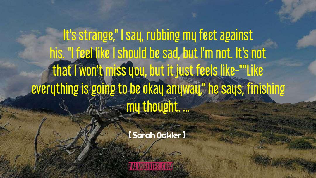 Sarah Ockler Quotes: It's strange,
