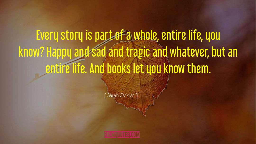 Sarah Ockler Quotes: Every story is part of